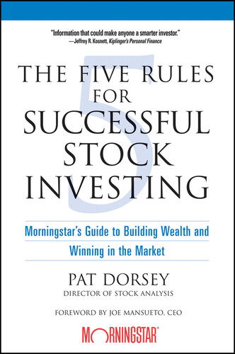 The Five Rules for Successful Stock Investing (Morningstar's Guide to Building Wealth and Winning in the Market) by Pat Dorsey, Joe Mansueto, 9780471686170
