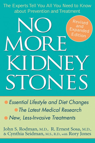 No More Kidney Stones (The Experts Tell You All You Need to Know about Prevention and Treatment) by John S. Rodman, MD, R. Ernest Sosa, MD, Cynthia Seidman, MS, RD, Rory Jones, 9780471739296
