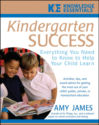 Kindergarten Success (Everything You Need to Know to Help Your Child Learn) by Al James, 9780471748137