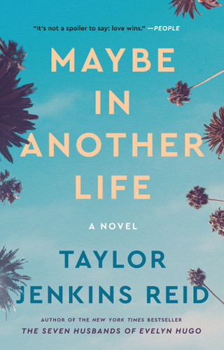 Maybe in Another Life (A Novel) by Taylor Jenkins Reid, 9781476776880