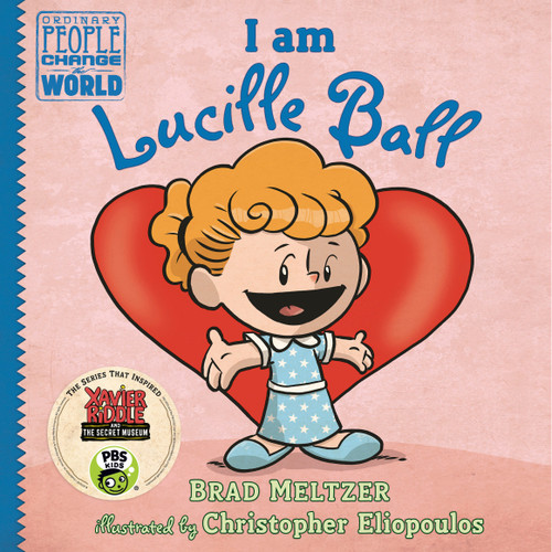 I am Lucille Ball by Brad Meltzer, Christopher Eliopoulos, 9780525428558