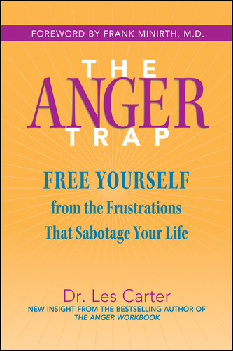 The Anger Trap (Free Yourself from the Frustrations that Sabotage Your Life) by Les Carter, Frank Minirth, 9780787968809
