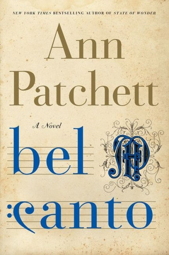 Bel Canto (A Novel) by Ann Patchett, 9780060188733