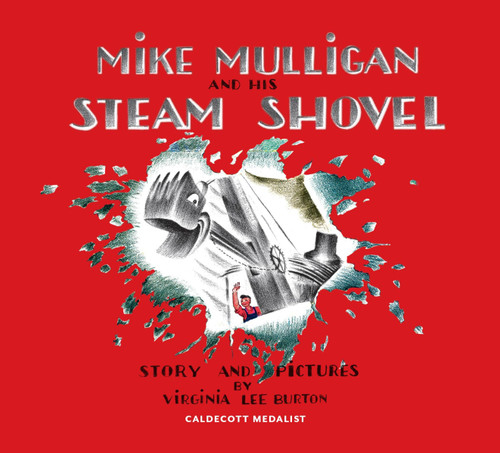 Mike Mulligan and His Steam Shovel 75th Anniversary by Virginia Lee Burton, 9780544279926 Mike Mulligan and His Steam Shovel 75th Anniversary by Virginia Lee Burton, 9780544279926