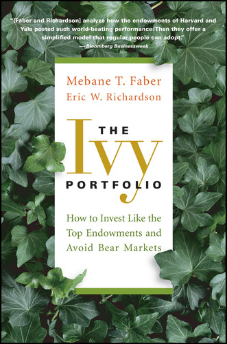 The Ivy Portfolio (How to Invest Like the Top Endowments and Avoid Bear Markets) - 9781118008850 by Mebane T. Faber, Eric W. Richardson, 9781118008850