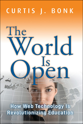 The World Is Open (How Web Technology Is Revolutionizing Education) by Curtis J. Bonk, 9781118013816