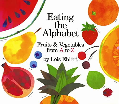 Eating the Alphabet (Fruits & Vegetables from A to Z) - 9780152010362 by Lois Ehlert, Lois Ehlert
