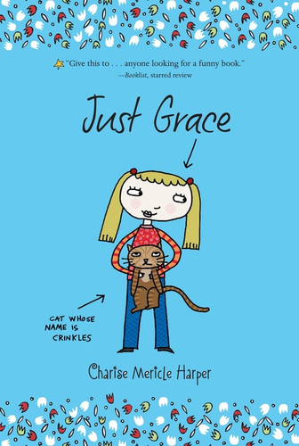 Just Grace by Charise Mericle Harper, 9780547014401 Just Grace by Charise Mericle Harper, 9780547014401