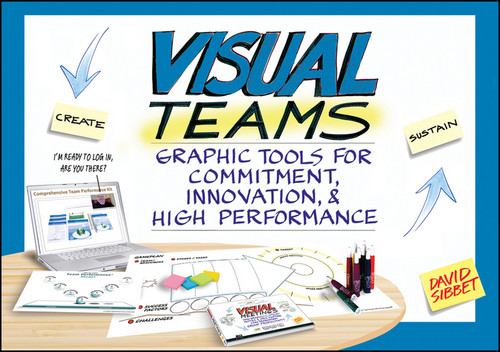 Visual Teams (Graphic Tools for Commitment, Innovation, and High Performance) by David Sibbet, 9781118077436