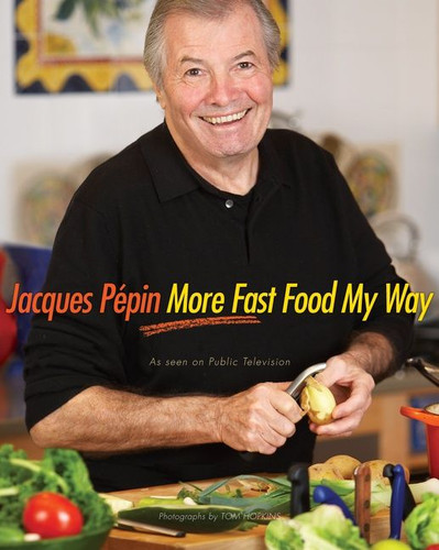 Jacques Pépin More Fast Food My Way by Jacques Pépin, 9780618142330