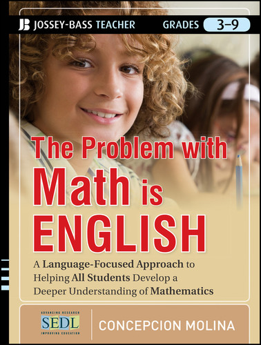 The Problem with Math Is English (A Language-Focused Approach to Helping All Students Develop a Deeper Understanding of Mathematics) by Concepcion Molina, 9781118095706