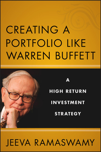 Creating a Portfolio like Warren Buffett (A High Return Investment Strategy) by Jeeva Ramaswamy, 9781118182529
