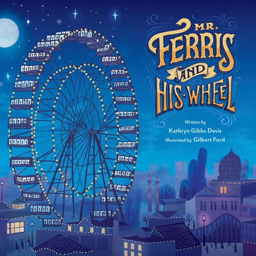 Mr. Ferris and His Wheel by Kathryn Gibbs Davis, Gilbert Ford, 9780547959221