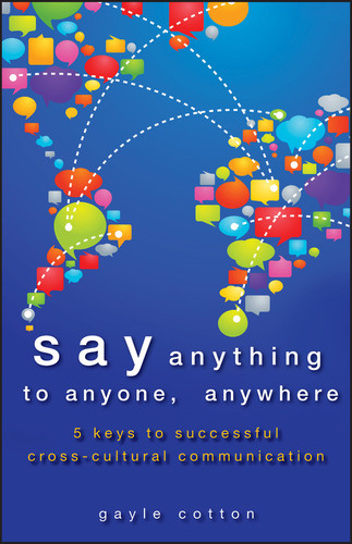 Say Anything to Anyone, Anywhere (5 Keys To Successful Cross-Cultural Communication) by Gayle Cotton, 9781118420423
