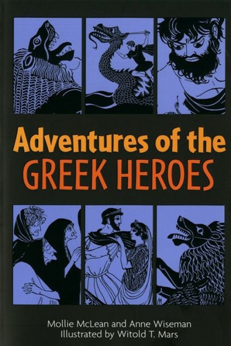 Adventures of the Greek Heroes by Anne M. Wiseman, Mollie McLean, Witold T. Mars, 9780395137147