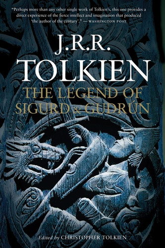 The Legend Of Sigurd And Gudrún by J.R.R. Tolkien, Christopher Tolkien, 9780547394572 The Legend Of Sigurd And Gudrún by J.R.R. Tolkien, Christopher Tolkien, 9780547394572