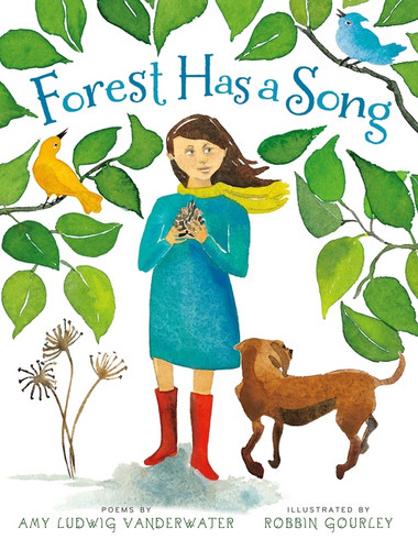 Forest Has a Song (Poems) by Amy Ludwig VanDerwater, Robbin Gourley, 9780618843497 Forest Has a Song (Poems) by Amy Ludwig VanDerwater, Robbin Gourley, 9780618843497