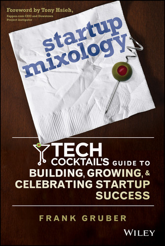 Startup Mixology (Tech Cocktail's Guide to Building, Growing, and Celebrating Startup Success) by Frank Gruber, 9781118844380