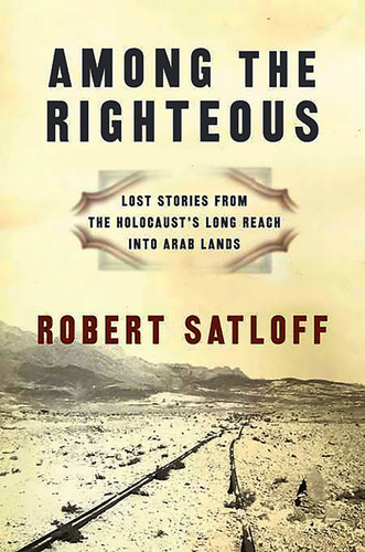 Among the Righteous by Robert Satloff, 9781586485108