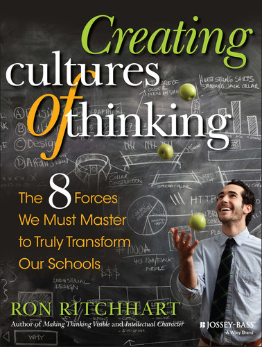 Creating Cultures of Thinking (The 8 Forces We Must Master to Truly Transform Our Schools) by Ron Ritchhart, 9781118974605
