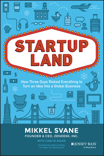 Startupland (How Three Guys Risked Everything to Turn an Idea into a Global Business) by Mikkel Svane, Carlye Adler, 9781118980811