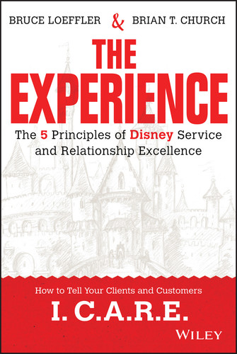 The Experience (The 5 Principles of Disney Service and Relationship Excellence) by Bruce Loeffler, Brian Church, 9781119028659