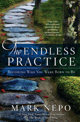 The Endless Practice (Becoming Who You Were Born to Be) by Mark Nepo, 9781476774664