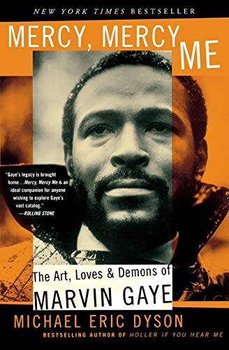 Mercy, Mercy Me (The Art, Loves and Demons of Marvin Gaye) by Michael Eric Dyson, 9780465017706 Mercy, Mercy Me (The Art, Loves and Demons of Marvin Gaye) by Michael Eric Dyson, 9780465017706