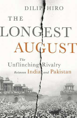 The Longest August (The Unflinching Rivalry Between India and Pakistan) by Dilip Hiro, 9781568587349