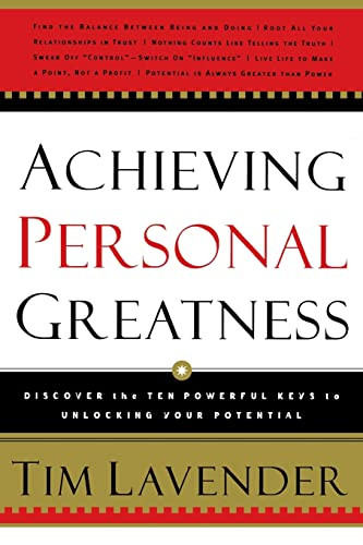 Achieving Personal Greatness (Discover the 10 Powerful Keys to Unlocking Your Potential) by Tim Lavender, 9780785200154