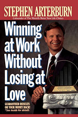 Winning at Work Without Losing at Love by Stephen Arterburn, 9780785200161