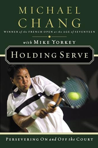 Holding Serve (Persevering On and Off the Court) by Michael Chang, Mike Yorkey, 9780785288220