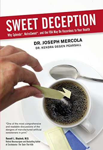 Sweet Deception (Why Splenda, NutraSweet, and the FDA May Be Hazardous to Your Health) by Joseph Mercola, 9780785296935