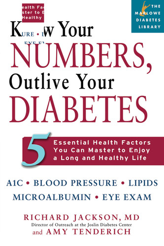 Know Your Numbers, Outlive Your Diabetes (5 Essential Health Factors You Can Master to Enjoy a Long and Healthy Life) by Richard Jackson, Amy Tenderich, 9781569242728
