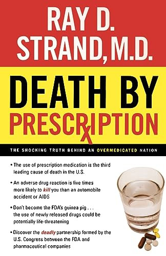 Death By Prescription (The Shocking Truth Behind an Overmedicated Nation) by Ray Strand, 9780785288282