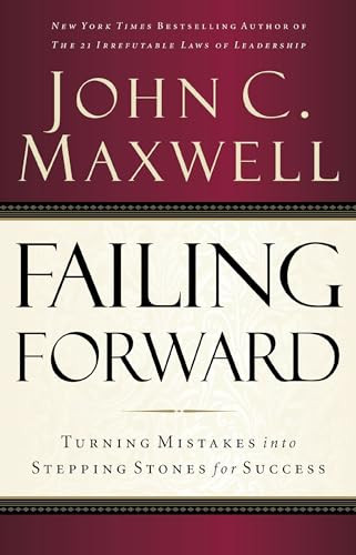 Failing Forward (Turning Mistakes into Stepping Stones for Success) by John C. Maxwell, 9780785288572 Failing Forward (Turning Mistakes into Stepping Stones for Success) by John C. Maxwell, 9780785288572