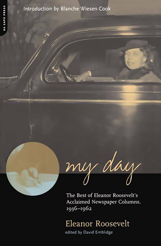 My Day (The Best Of Eleanor Roosevelt's Acclaimed Newspaper Columns, 1936-1962) by Eleanor Roosevelt, David Emblidge, 9780306810107