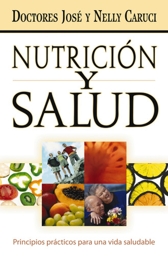 Nutrición y salud (Principios prácticos para una vida saludable) (Spanish Edition) by José Caruci, Nelly Caruci, 9780881138320