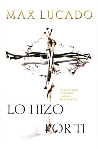 Lo hizo por ti (Spanish Edition) by Max Lucado, 9780881136777