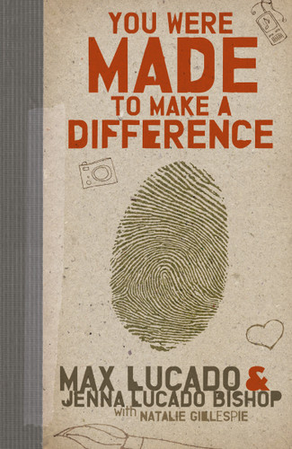 You Were Made to Make a Difference (An Interactive Teen Devotional to Finding Your Calling and Enacting Change) by Max Lucado, Jenna Lucado Bishop, 9781400316007