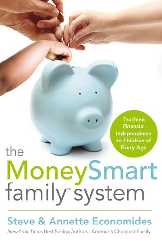 The MoneySmart Family System (Teaching Financial Independence to Children of Every Age) by Steve Economides, Annette Economides, 9781400202843