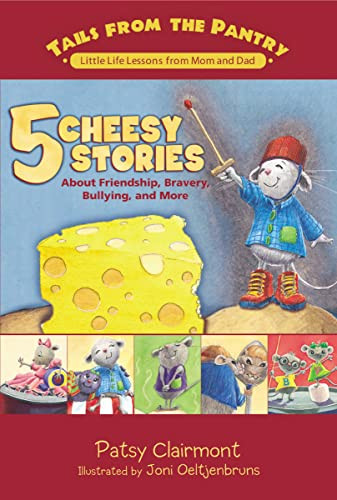 5 Cheesy Stories (About Friendship, Bravery, Bullying, and More) by Patsy Clairmont, 9781400310425