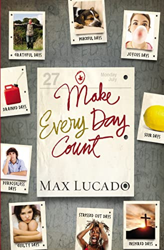 Make Every Day Count - Teen Edition by Max Lucado, 9781400318223