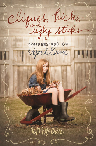 Cliques, Hicks, and Ugly Sticks by KD McCrite, 9781400318261