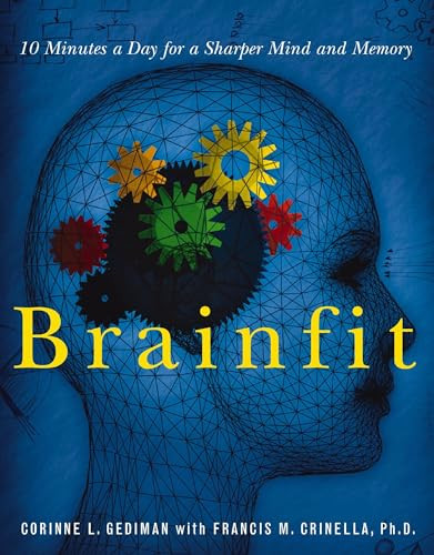 Brainfit (10 Minutes a Day for a Sharper Mind and Memory) by Corinne Gediman, Francis Michael Crinella, 9781401602239
