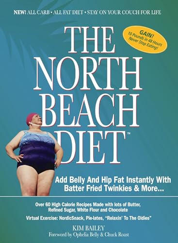 The North Beach Diet (Add Belly and Hip Fat Instantly with Batter Fried Twinkies and More) by Robert Kim Bailey, 9781401602161