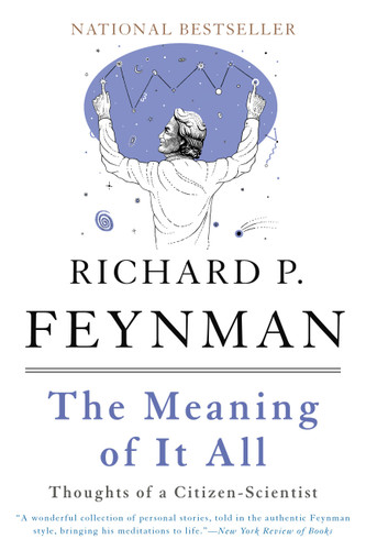 The Meaning of It All (Thoughts of a Citizen-Scientist) by Richard P. Feynman, 9780465023943