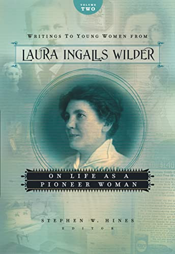 Writings to Young Women from Laura Ingalls Wilder - Volume Two (On Life As a Pioneer Woman) by Laura Ingalls Wilder, Stephen W. Hines, 9781404175792