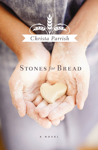 Stones for Bread by Christa Parrish, 9781401689018