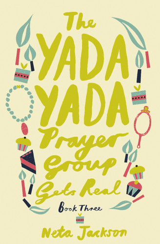 The Yada Yada Prayer Group Gets Real by Neta Jackson, 9781401689858